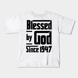 Blessed By God Since 1947 76th Birthday Kids T-Shirt